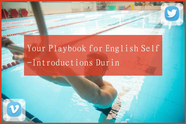 Your Playbook for English Self-Introductions Durin