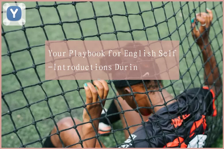 Your Playbook for English Self-Introductions Durin